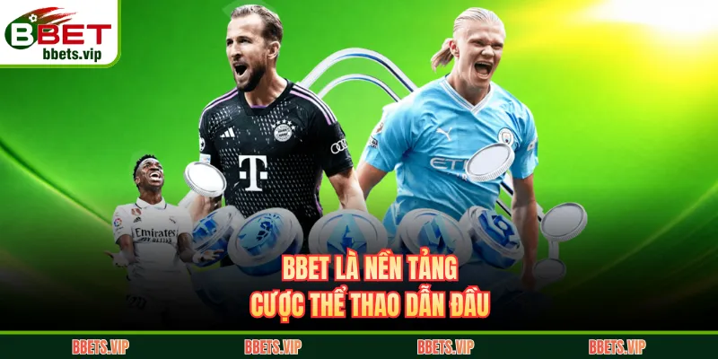 BBET là nền tảng cược thể thao dẫn đầu