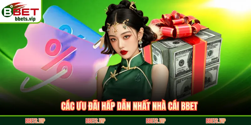 Các ưu đãi hấp dẫn nhất nhà cái BBET