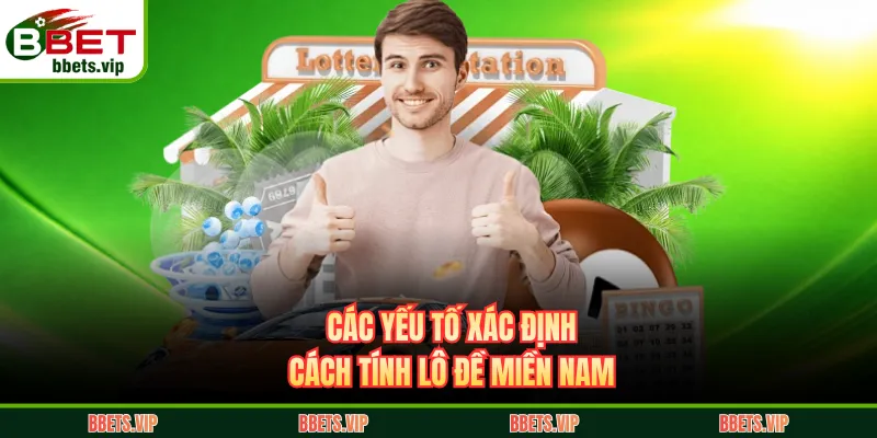 Các yếu tố xác định cách tính lô đề miền Nam