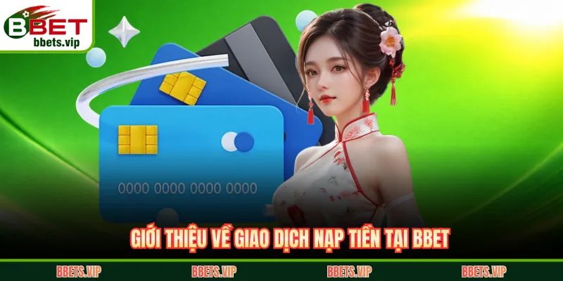 Giới thiệu về giao dịch nạp tiền tại BBET