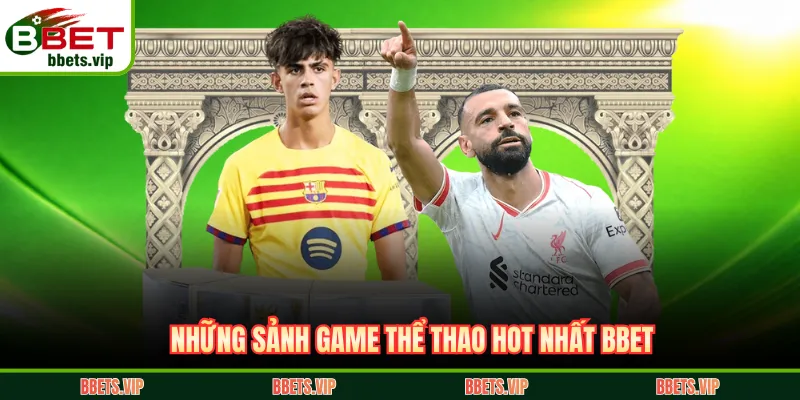Những sảnh game thể thao hot nhất BBET