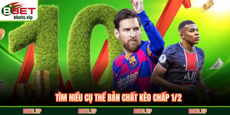 Tìm hiểu cụ thể bản chất kèo chấp 1/2